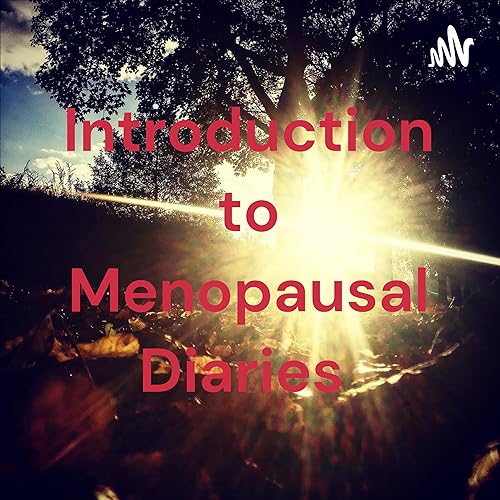 Introduction to Menopausal Diaries Bee More Audible