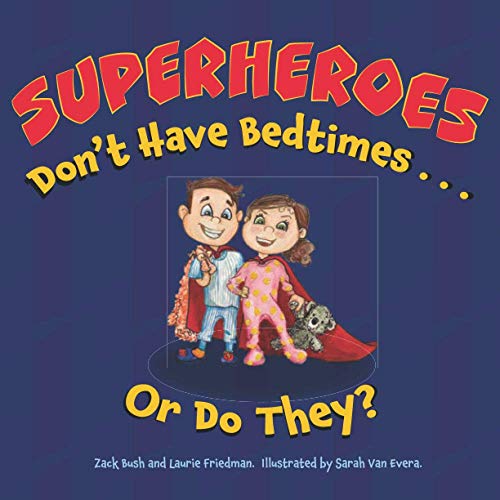 Superheroes Don't Have Bedtimes ... Or Do They?: A Story About The Power Of A Good Night's Sleep (Little Superhero) #TOP4