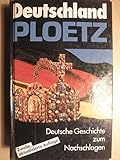 PLOETZ. Deutschland - PLOETZ. Deutsche Geschichte zum Nachschlagen