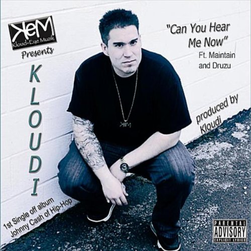 Can You Hear Me Now (feat. Maintain & Druzu) [Explicit] : Kloudi ...