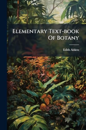 Elementary Text-book Of Botany: For The Use Of Schools