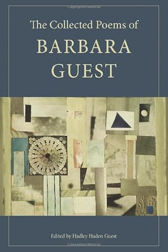 The Collected Poems of Barbara Guest (Wesleyan Poetry Series)