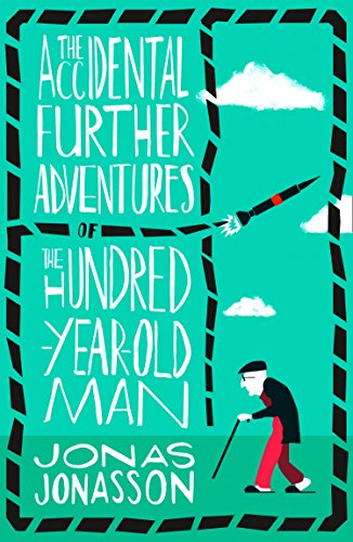 The Accidental Further Adventures of the Hundred-Year-Old Man (182 POCHE)