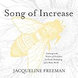Song of Increase: Listening to the Wisdom of Honeybees for Kinder Beekeeping and a Better World