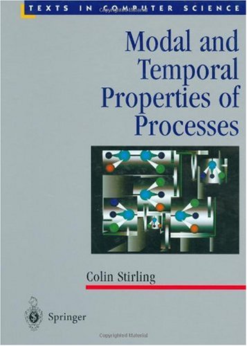 Modal and Temporal Properties of Processes (Texts in Computer Science)
