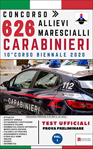 Concorso 626 Allievi Marescialli Carabinieri – 10° Corso Biennale 2020 – TEST UFFICIALI Prova Preliminare: Volume 1 (Concorsi P.A.)