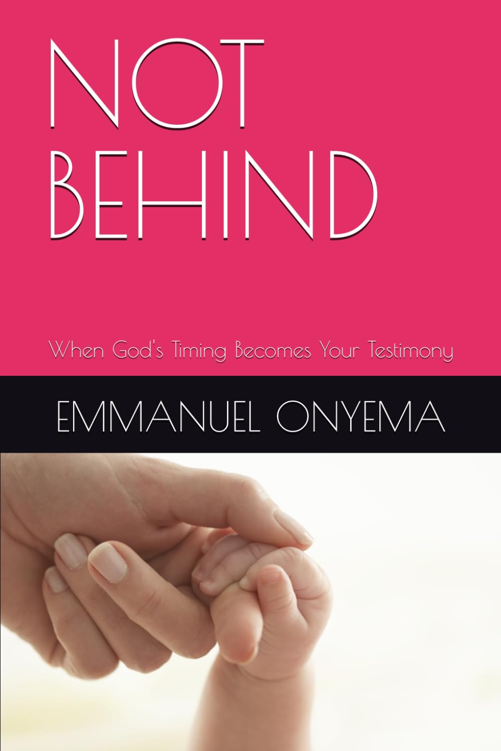 NOT BEHIND: When God's Timing Becomes Your Testimony