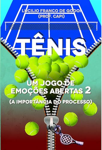 Tênis: Um Jogo de Emoções Abertas - 2: A Importância do Processo (Volume 2)