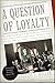 A Question of Loyalty