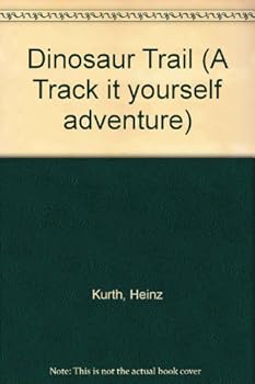 Paperback Dinosaur Trail: Join the Expedition to Capture a Prehistoric Monster (A Track It Yourself Adventure) Book