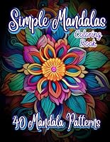 Simple Mandalas Coloring Book: 40 Mandala Style Patterns to Color: Stress Relief, Relaxation, Anxiety Relief, and Mental Health B0CQX1PFYG Book Cover