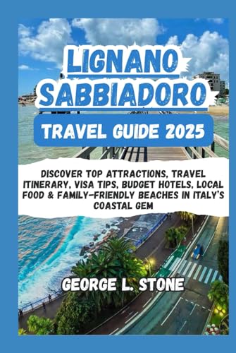 Lignano Sabbiadoro Travel Guide 2025: Discover Top Attractions, Travel Itinerary, Visa Tips, Budget Hotels, Local Food & Family-Friendly Beaches in Italy’s Coastal Gem