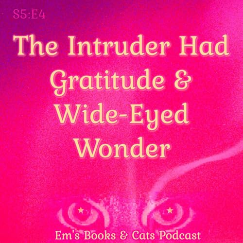 The Intruder Had Gratitude & Wide-Eyed Wonder