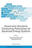 Mixed Ionic Electronic Conducting Perovskites for Advanced Energy Systems (NATO Science Series II: Mathematics, Physics and Chemistry, 173)