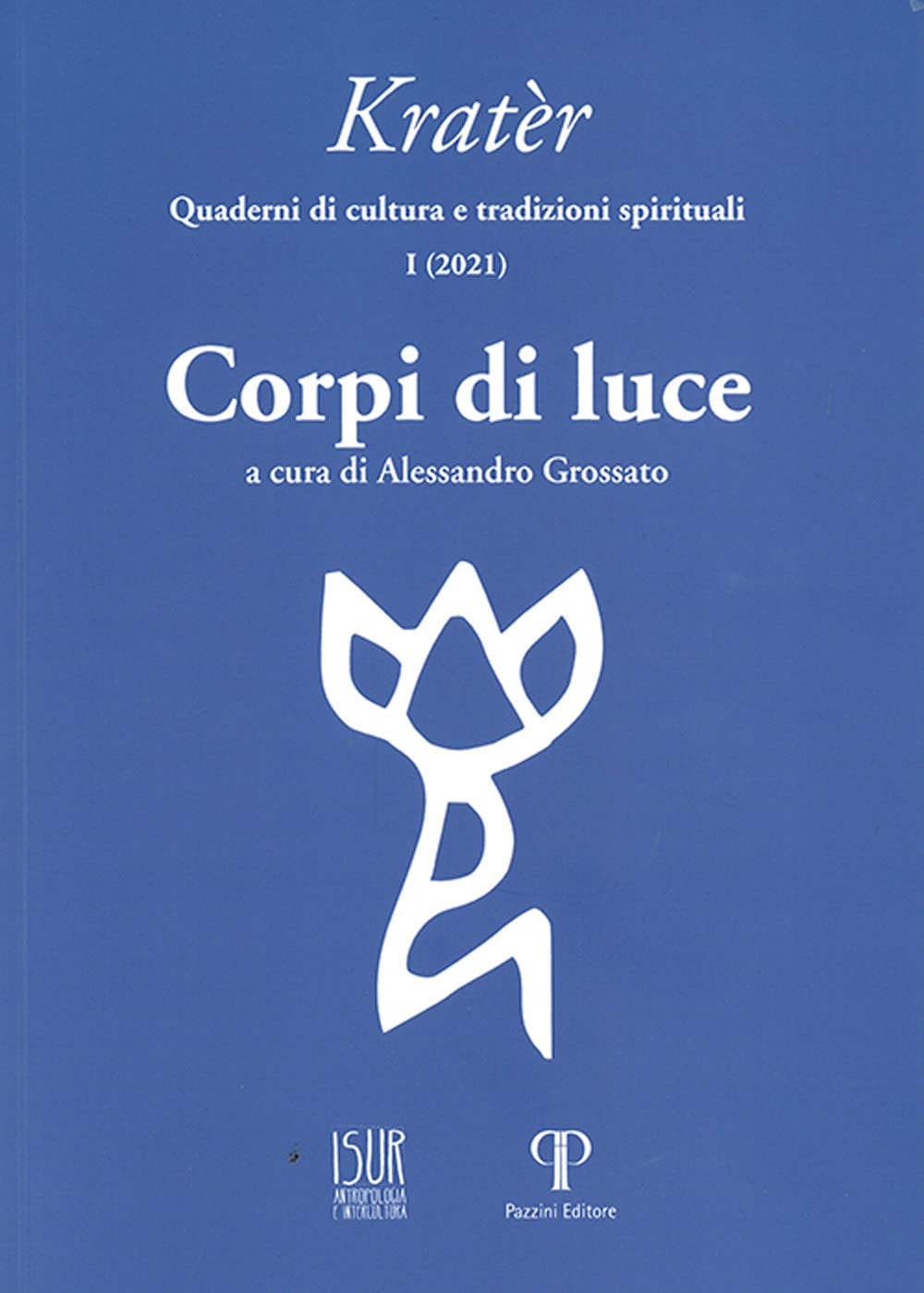 KratèR. Quaderni Di Culture E Tradizioni Spirituali. Ediz. Illustrata. Corpi Di Luce (2021) (Vol. 1) - 4