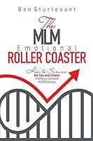 The MLM Emotional Roller Coaster: How to survive the ups and downs of building a successful MLM business 0692815384 Book Cover