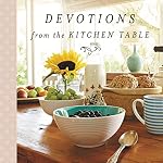 Cover of Devotions from the Kitchen Table