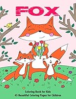 Fox Coloring Book for Kids: 45 Beautiful Coloring Pages for Children 179201760X Book Cover