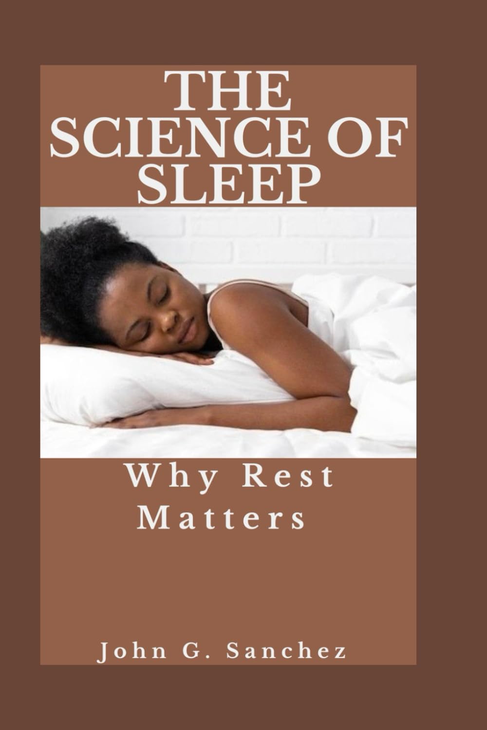 THE SCIENCE OF SLEEP: Why Rest Matters