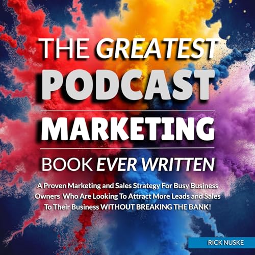 The Greatest Podcast Marketing Book Ever Written by Rick Nuske episode artwork