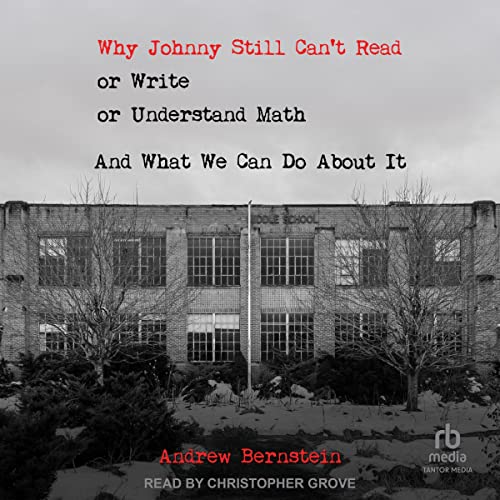 Why Johnny Still Can't Read or Write or Understand Math by Andrew Bernstein episode artwork