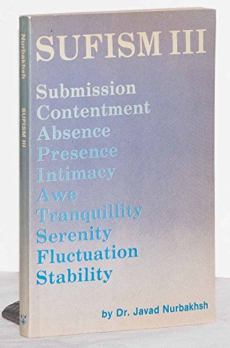 Sufism III: Submission, Contentment, Absence, Presence, Intimacy, Awe, Tranquillity, Serenity, Fluctuation, Stability