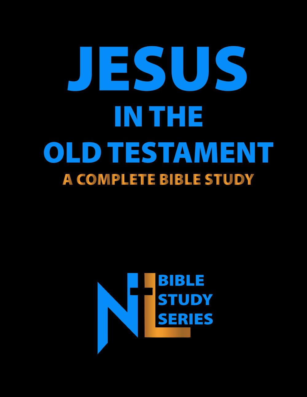 Jesus in the Old Testament: A Complete Bible Study (Northern Light Ministry Bible Study Series)