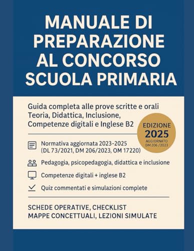 Manuale Completo per il Concorso PNRR-3 Scuola Primaria: Teoria, Metodologie, Quiz, UDA e Lezioni Simulate per la Preparazione al Posto Comune e di Sostegno – Aggiornato alla Normativa 2023-2025