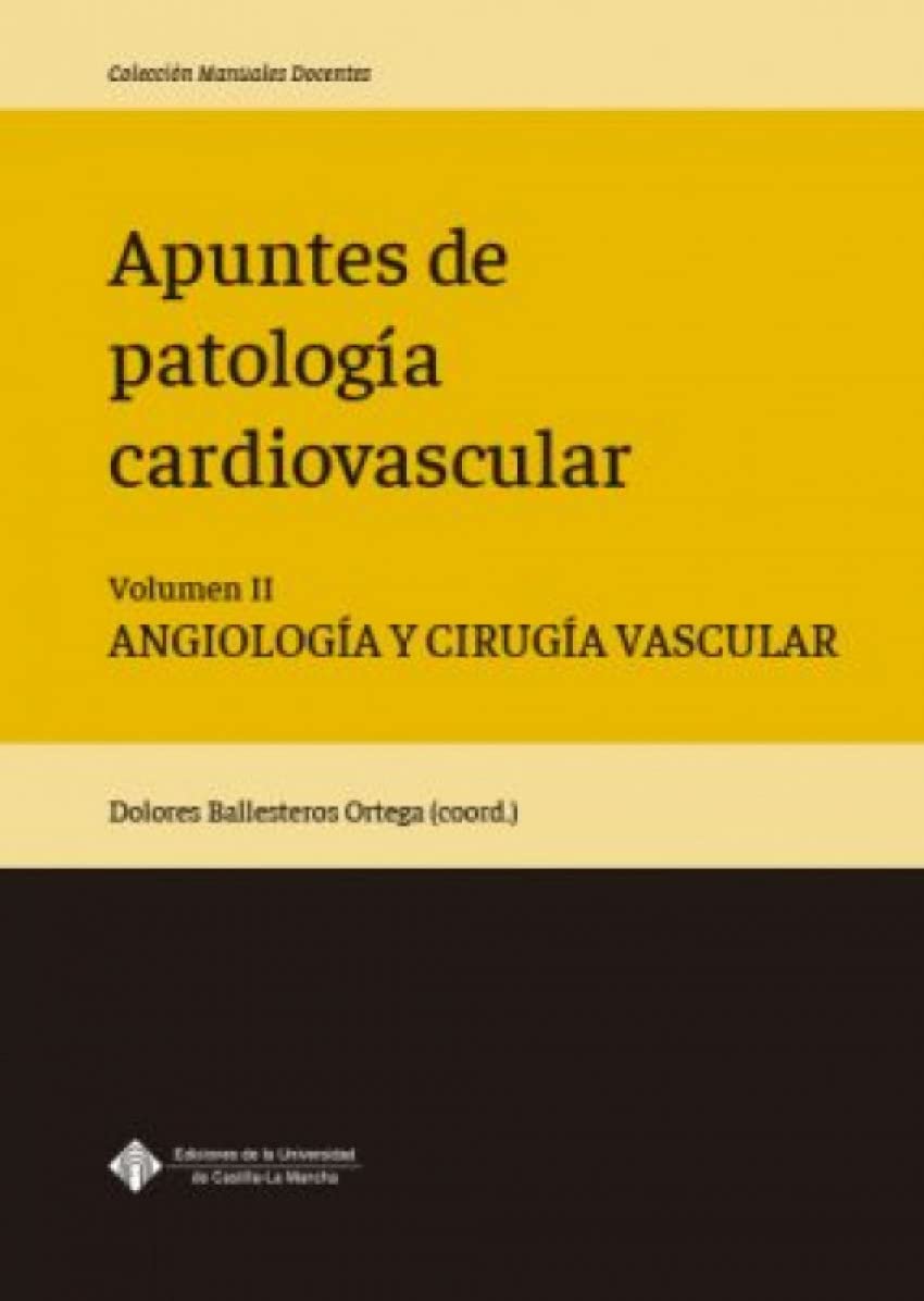 Apuntes de patología cardiovascular. Volumen II. Angiología y cirugía vascular: 021 (MANUAL DOCENTE)