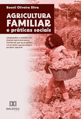 Agricultura familiar e práticas sociais: adaptações e resistência...