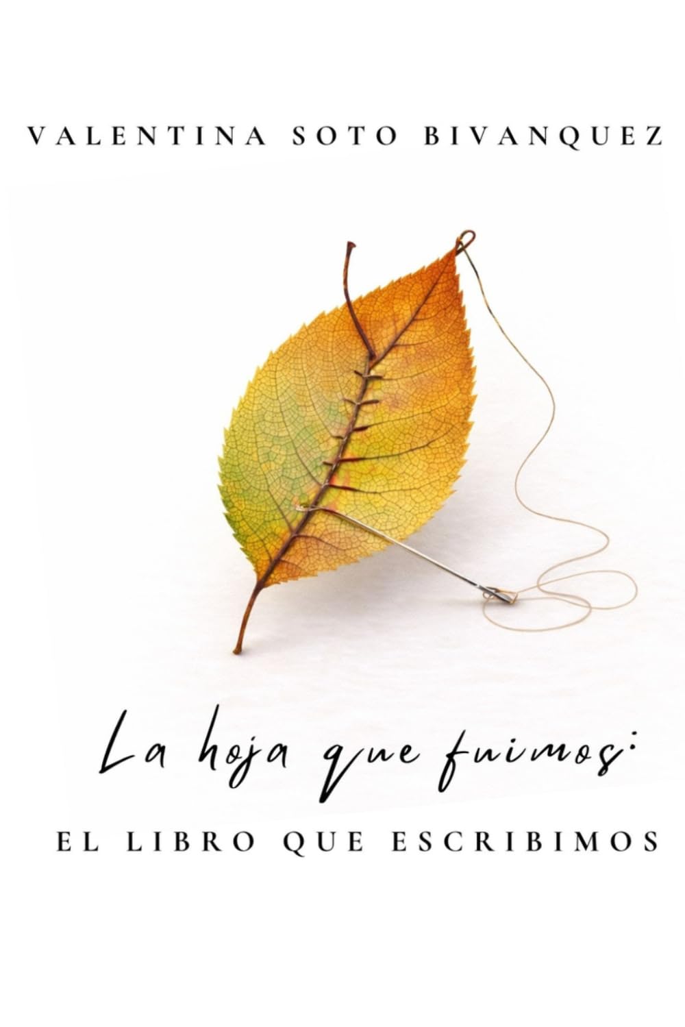 La hoja que fuimos: El libro que escribimos