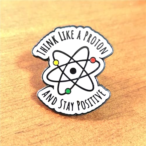 Image of Think like a proton and maintain a positive Science Enamel Pin brooch Metal Emblem badge