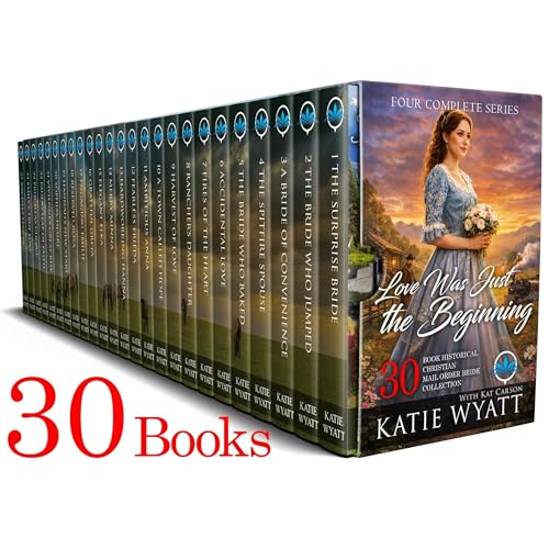 Love Was Just the Beginning: Four Complete Series 30-Book Historical Christian Mail Order Bride...