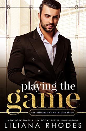Playing The Game (The Billionaire's Whim Book 3) by [Liliana Rhodes, Clarise Tan, The Passionate Proofreader]