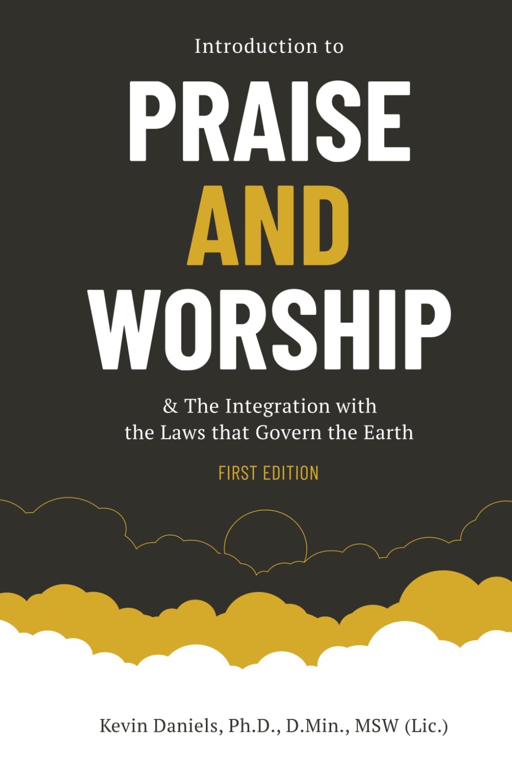 Introduction to Praise and Worship: & The Integration with the Laws that Govern the Earth