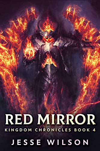 Red Mirror (Kingdom Chronicles Book 4) by [Jesse Wilson]