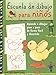ESCUELA DE DIBUJO PARA NIÑOS: APRENDER A DIBUJAR PASO A PASO DE FORMA FÁCIL Y DIVERTIDA