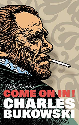 Come On In!: New Poems [Paperback] [Jan 24, 2008] Charles Bukowski