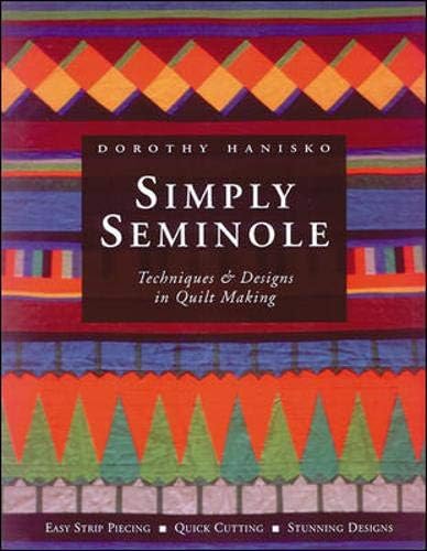 Simply Seminole: Techniques and Designs in Quilt Making