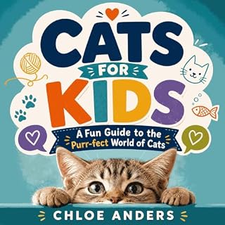 Cats for Kids: A Fun Guide to the Purr-fect World of Cats cover art