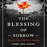 The Blessing of Sorrow: Turning Grief into Healing