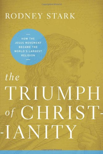 The Triumph of Christianity: How the Jesus Movement Became the World's Largest Religion
