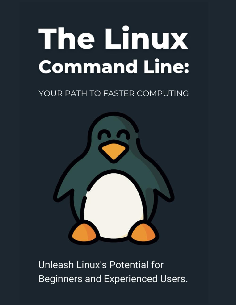 The Linux Command Line: Your Path to Faster Computing: Unleash Linux's Potential for Beginners and Experienced Users