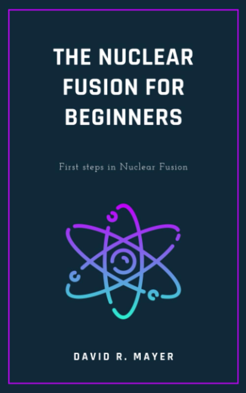 The Nuclear Fusion for Beginners: First steps in Nuclear Fusion