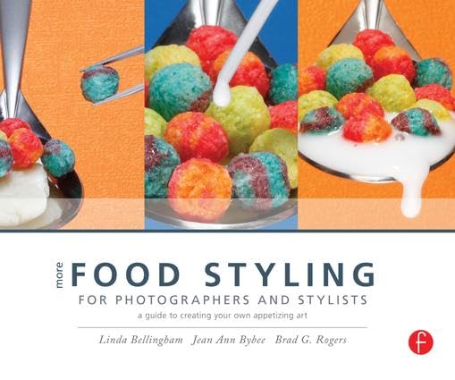 More Food Styling for Photographers & Stylists: A guide to creating your own appetizing art