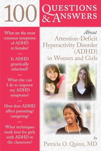 100 Questions & Answers About Attention Deficit Hyperactivity Disorder (ADHD) in Women and Girls