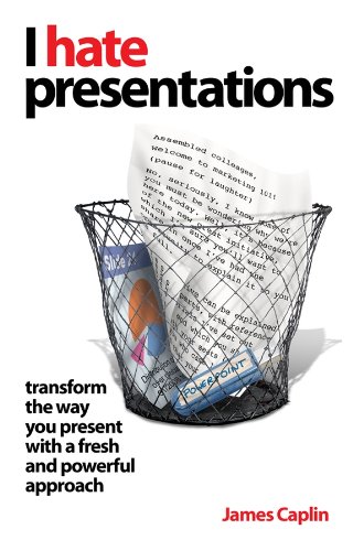 Capstone I Hate Presentations: Transform the way you present with a fresh and powerful approach