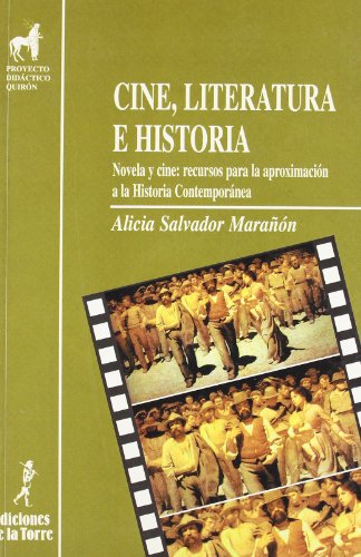 Cine, literatura e historia. Novela y cine: recursos para la aproximación a la Historia Contemporanea: 5 (Proyecto Didáctico Quirón, Ciencias Sociales)