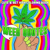 Weed Quotes Coloring Book: High Noon Herbal Culture Coloring Pages featuring Bold Trippy Lifestyle Outlines and Simple Inclusive Counterculture Art for Adults