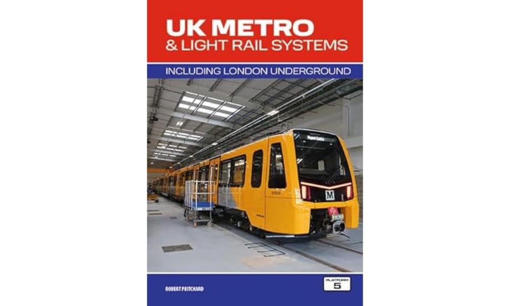 UK Metro & Light Rail Systems: Including London Underground
